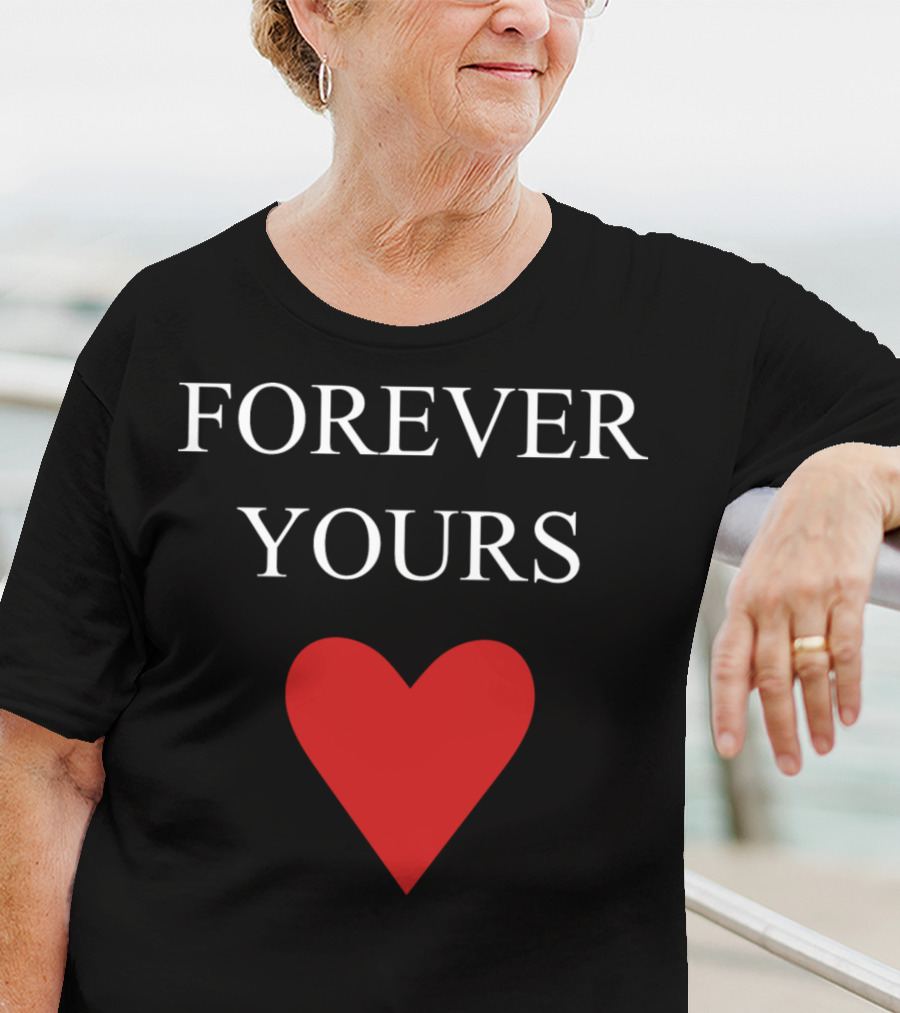 FOREVER YOURS HEART T-Shirt