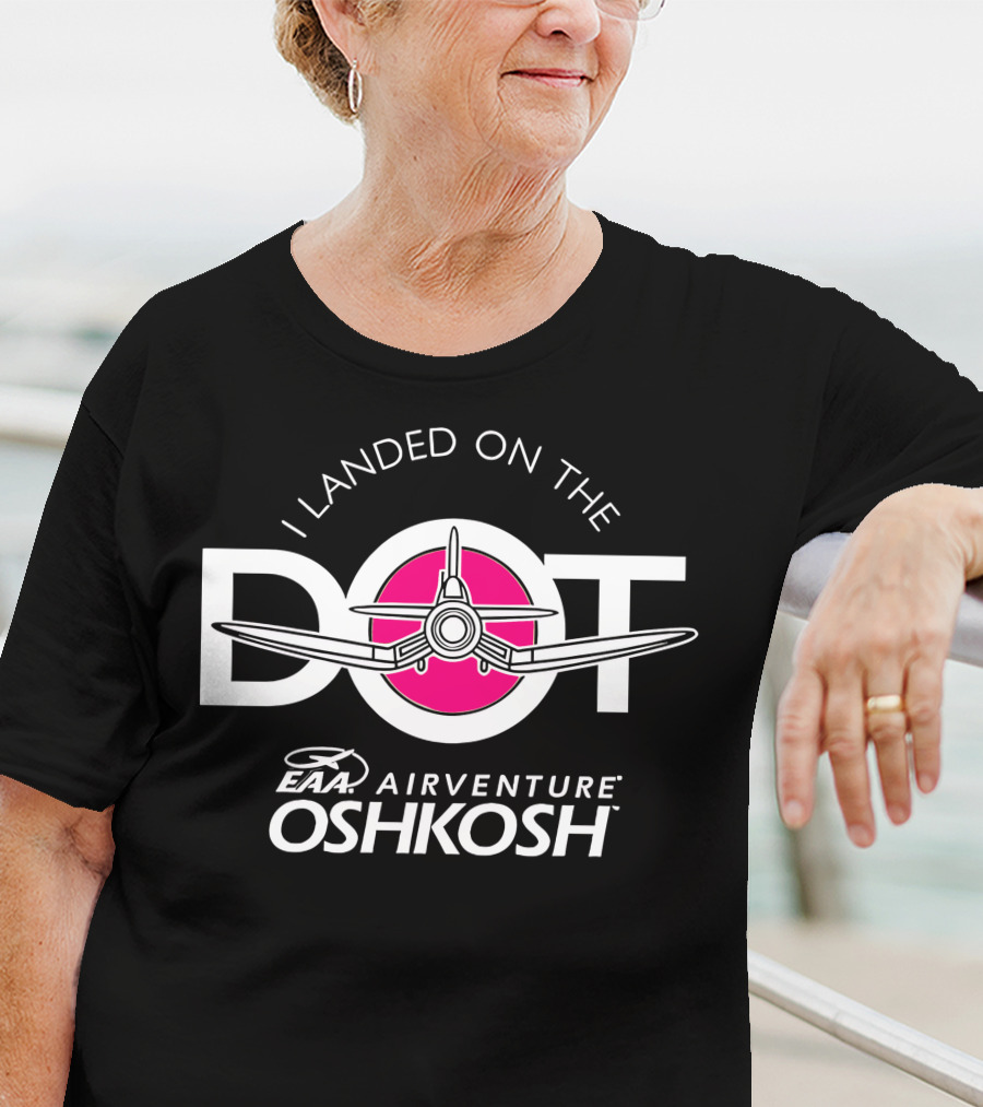 I Landed On The Pink Dot EAA AirVenture Oshkosh T-Shirt