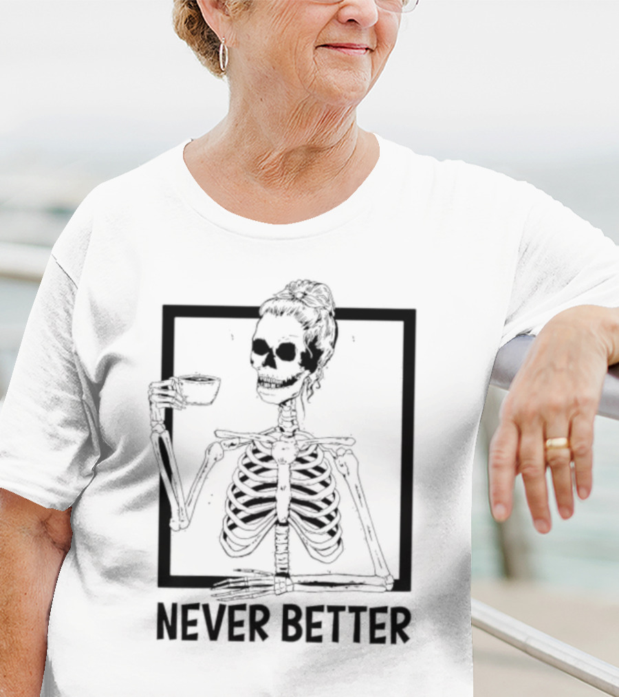Halloween Skeleton Never Better Drink Skeleton Women T-Shirt