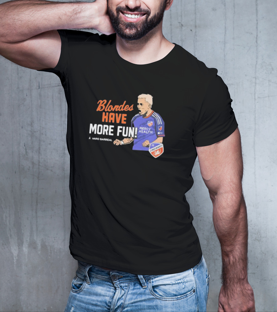 Blondes Have More Fun Alvaro Barreal FC Cincinnati Mercy Health T-Shirt