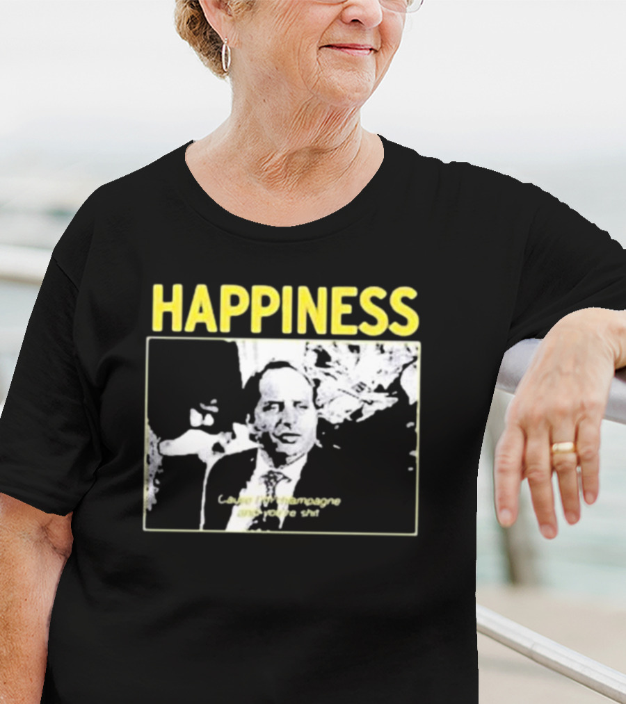 Happiness Laugh At Champagne T-Shirt
