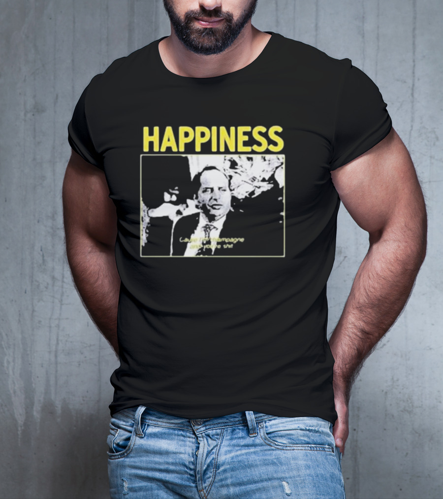 Happiness Laugh At Champagne T-Shirt