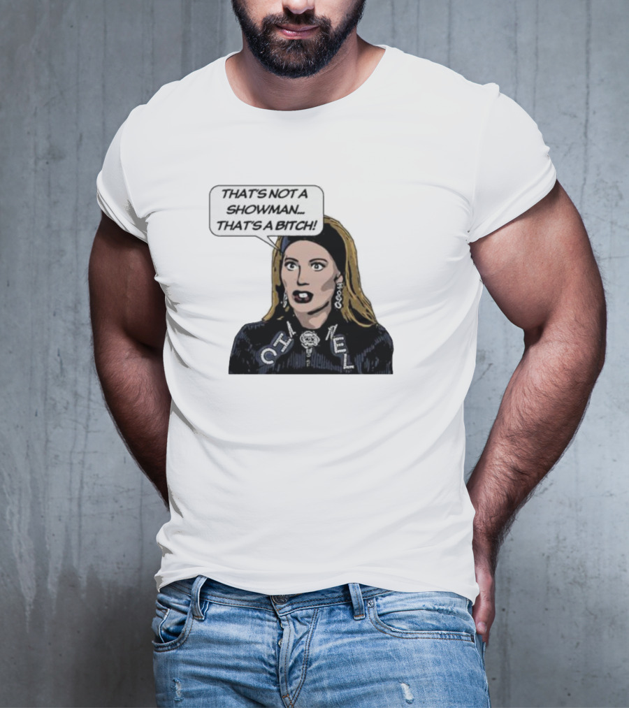That's Not A Showman That's A Bitch Dorit RHOBH T-Shirt