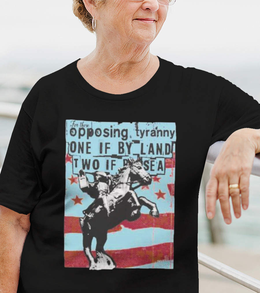 One If By Land Two If By Sea Tyranny Opposing Midnight Ride T-Shirt