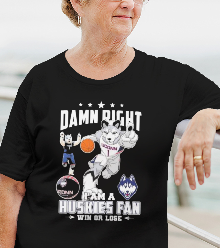 Damn Right I Am A UConn Huskies Fan Win Or Lose Basketball Mascot T-Shirt