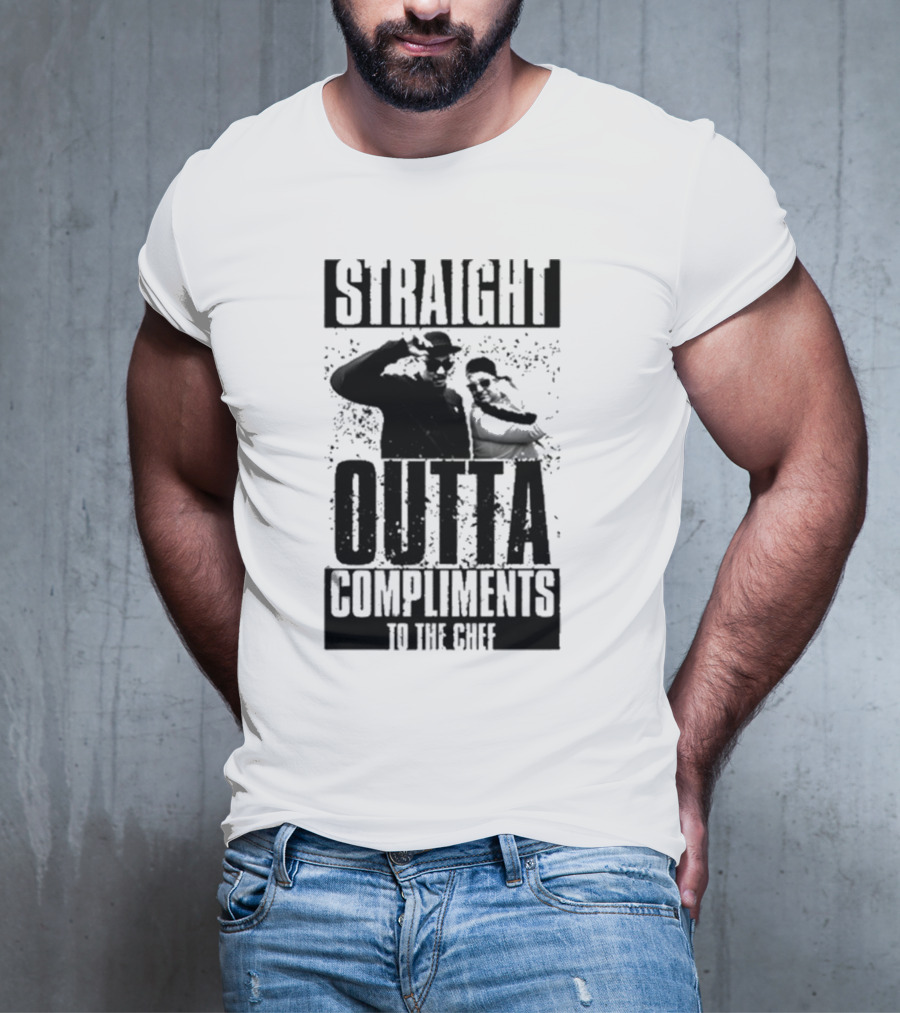 Straight Outta Compliments To The Chef T-Shirt