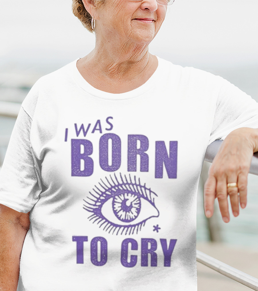 I Was Born To Cry Eye Symbol Purple Text T-Shirt