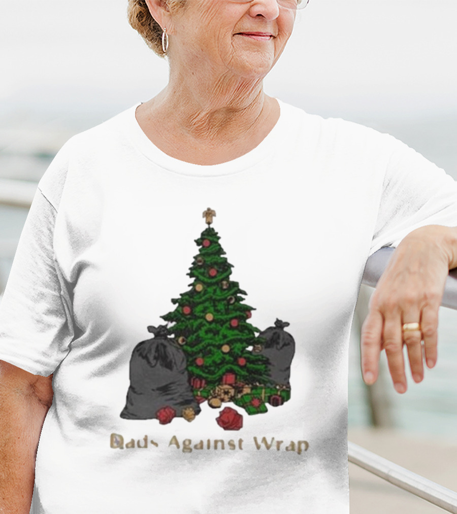 Dads Against Wrap Christmas Tree With Gifts And Trash Bags T-Shirt