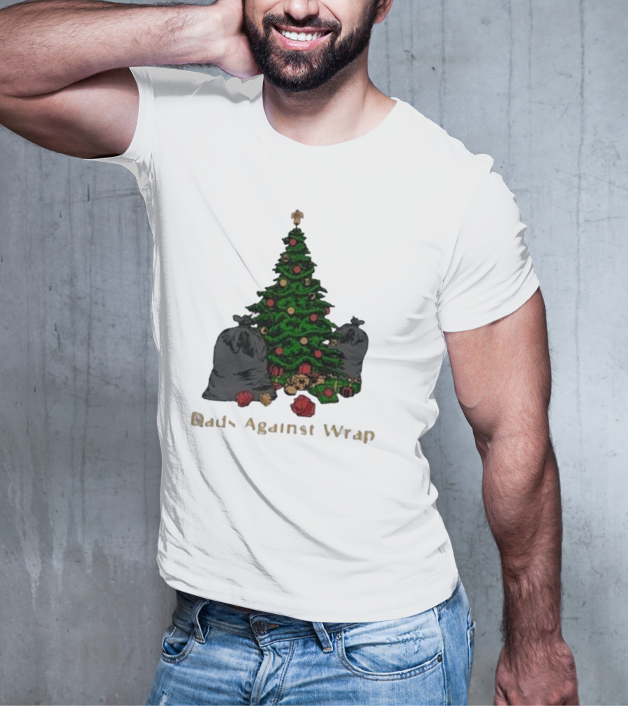 Dads Against Wrap Christmas Tree With Gifts And Trash Bags T-Shirt