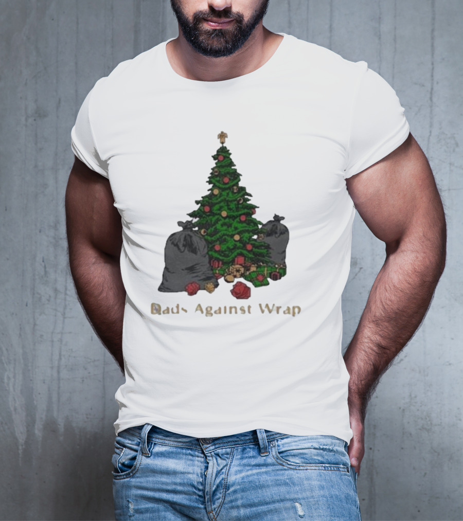 Dads Against Wrap Christmas Tree With Gifts And Trash Bags T-Shirt