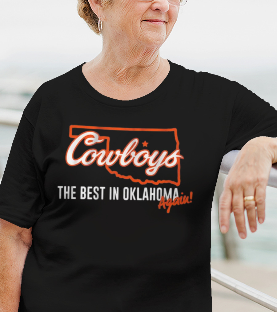 Cowboys The Best In Oklahoma Again T-Shirt