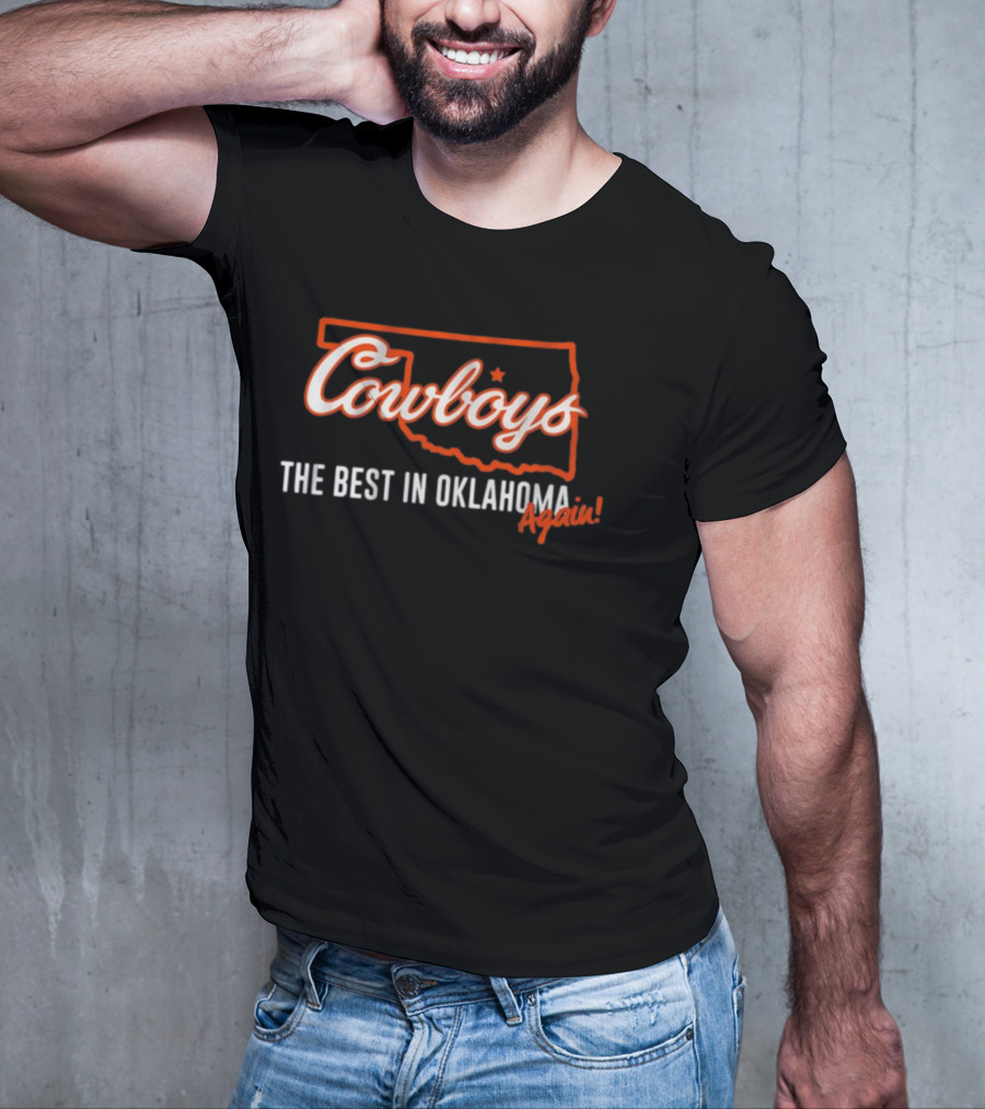 Cowboys The Best In Oklahoma Again T-Shirt