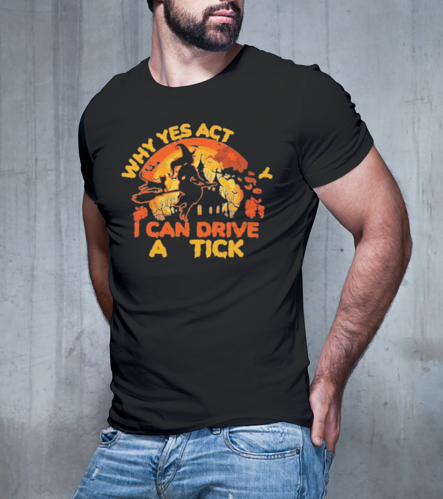 Vintage Why Yes Act I Can Drive A Tick Halloween Witch Cat T-Shirt
