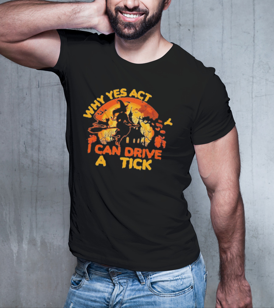 Vintage Why Yes Act I Can Drive A Tick Halloween Witch Cat T-Shirt