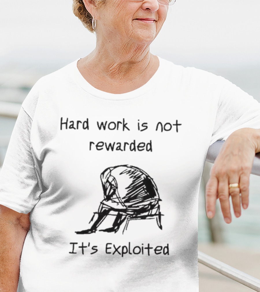 Hard Work Is Not Rewarded It’s Exploited Sketch Illustration Of Seated Figure T-Shirt