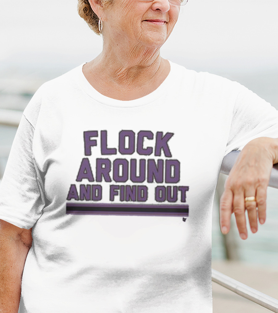 Baltimore Flock Around And Find Out Ravens Fan T-Shirt