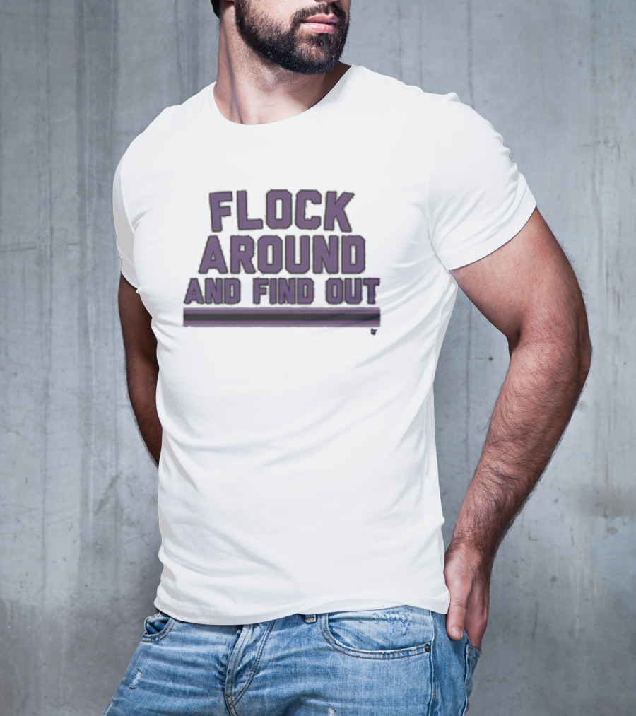 Baltimore Flock Around And Find Out Ravens Fan T-Shirt