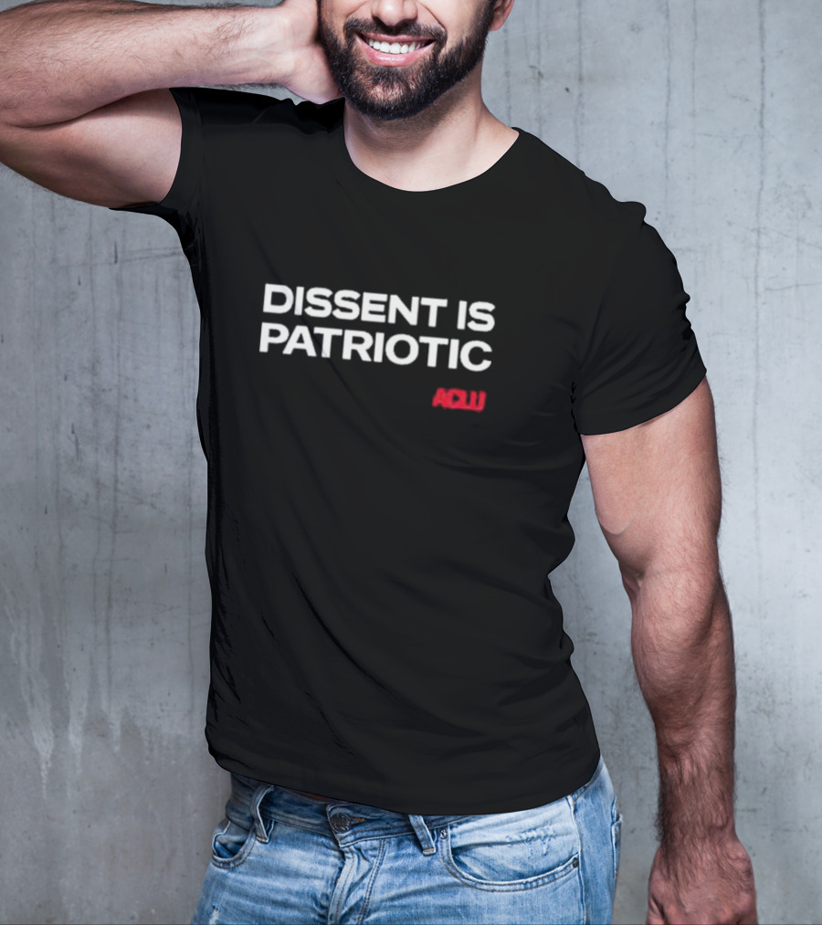Dissent Is Patriotic ACLU Statement T-Shirt