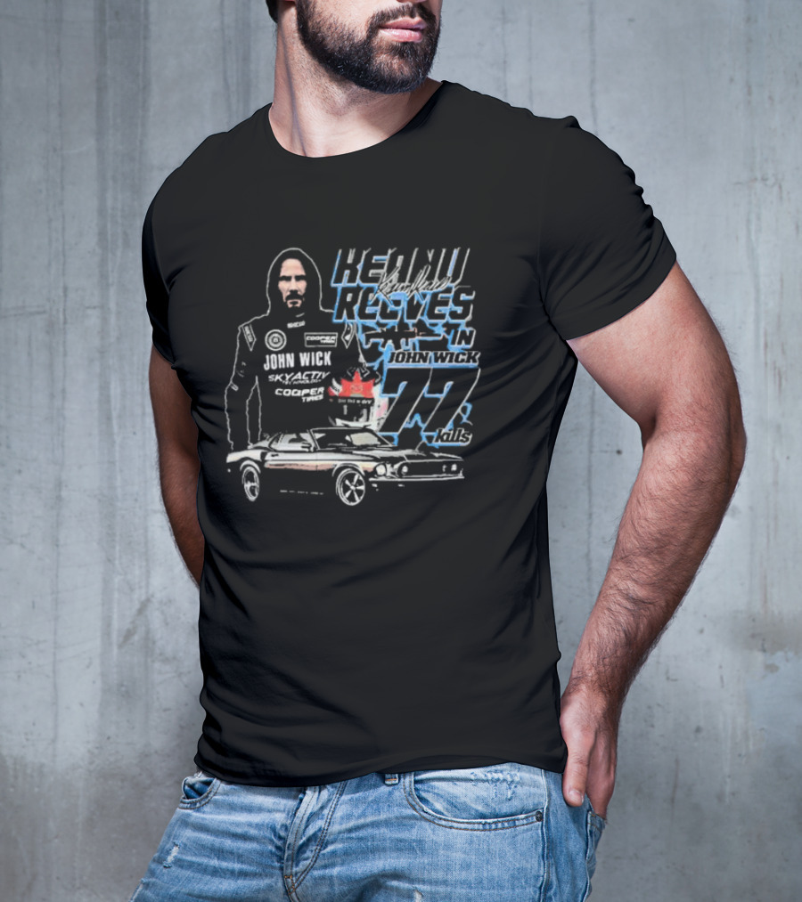 Keanu Reeves In John Wick 77 Kills Skyactiv Cooper Tires T-Shirt