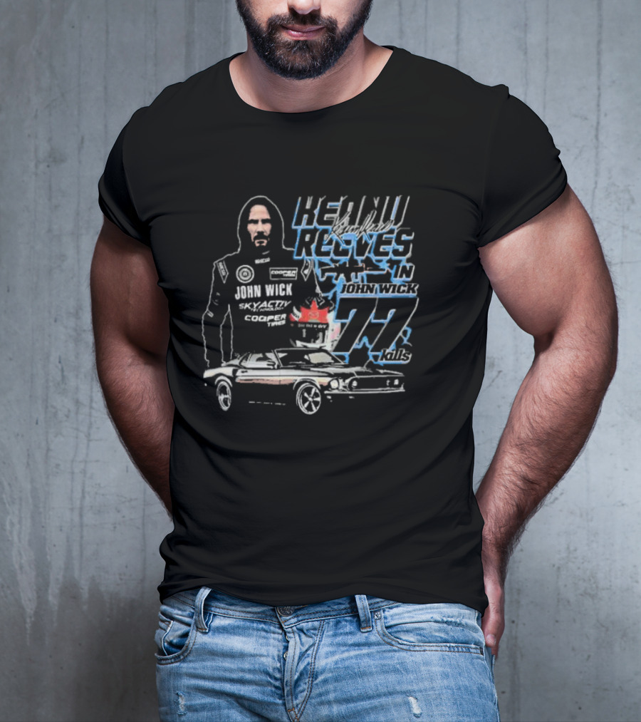 Keanu Reeves In John Wick 77 Kills Skyactiv Cooper Tires T-Shirt
