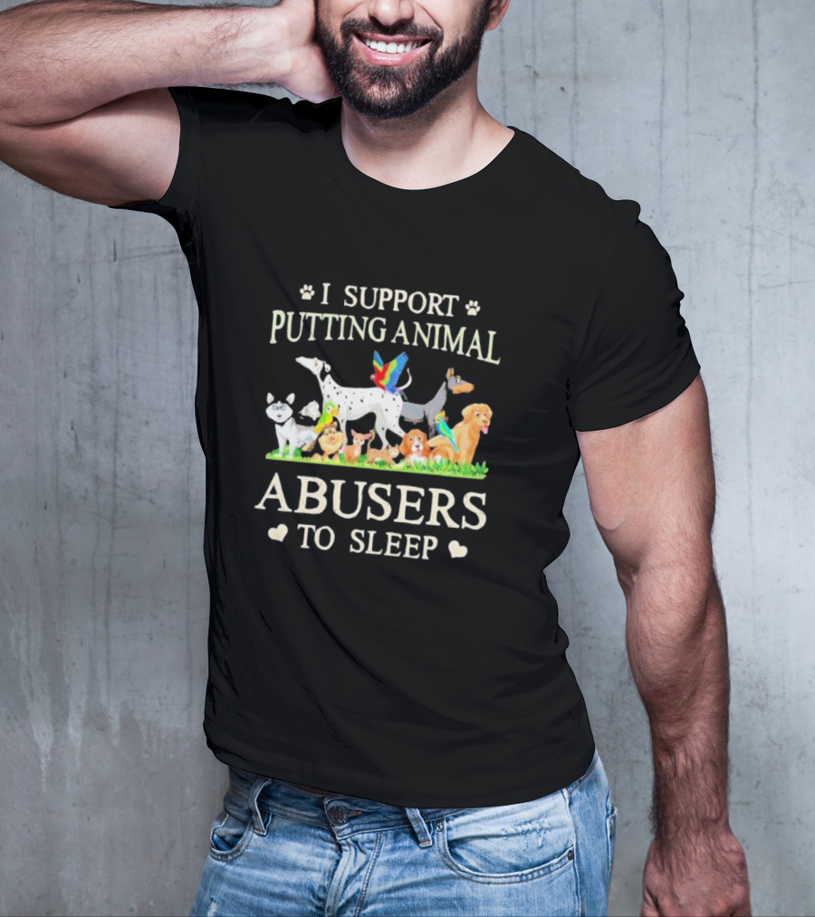 I Support Putting Animal Abusers To Sleep Cartoon Animals T-Shirt