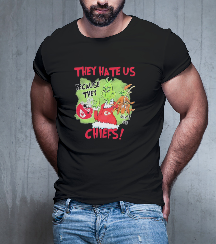 They Hate Us Because They Ain’t Us Grinch Kansas City Chiefs T-Shirt