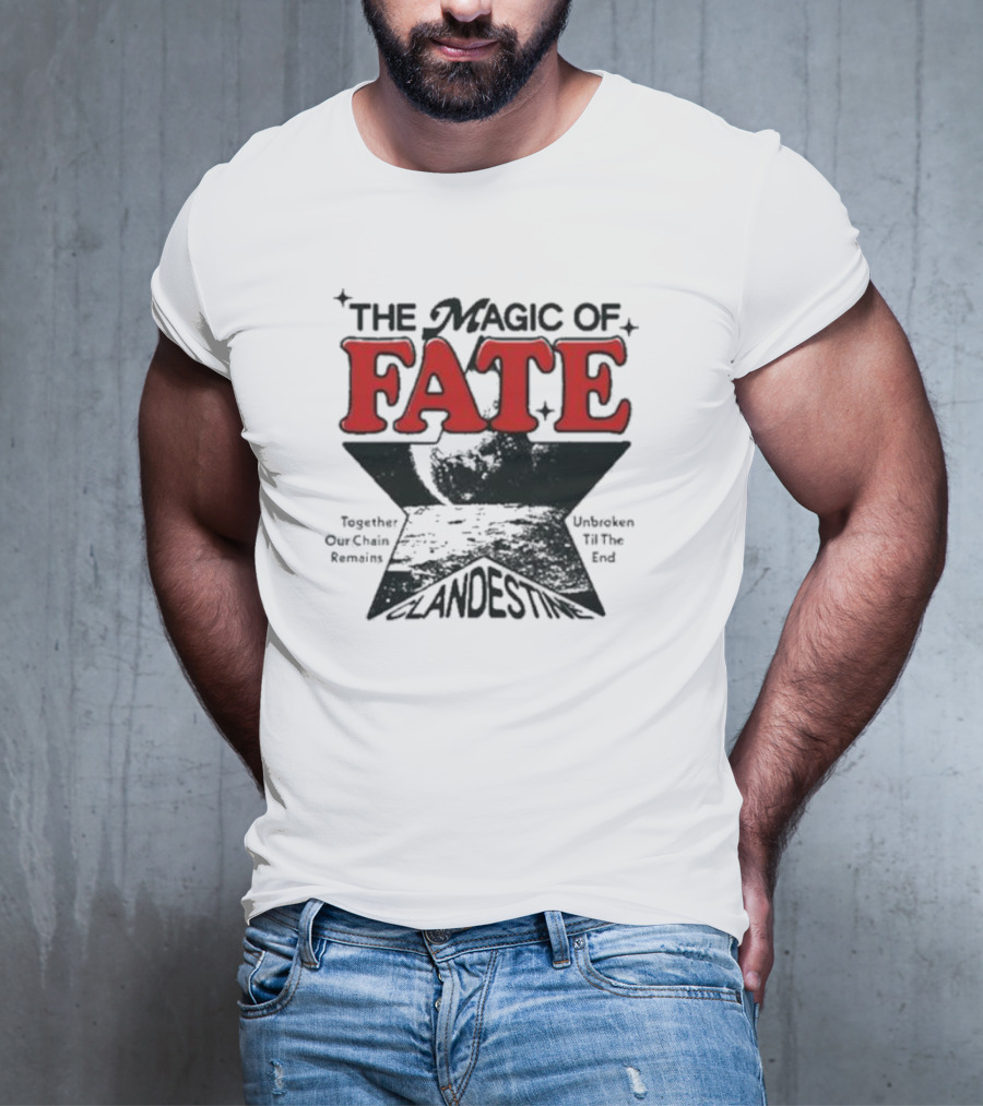 The Magic Of Fate Together Our Chain Remains Unbroken Til The End Clandestine T-Shirt
