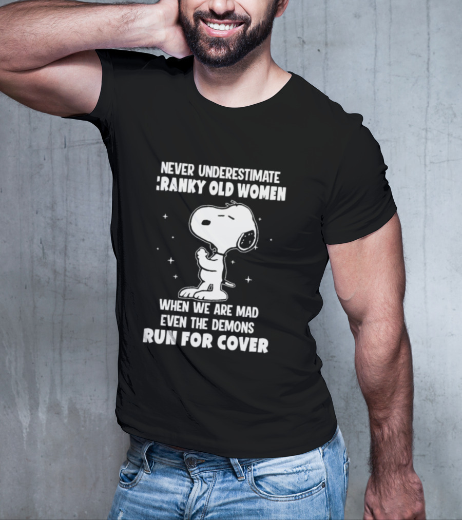 Never Underestimate Cranky Old Women When We Are Mad Even The Demons Run For Cover Snoopy T-Shirt