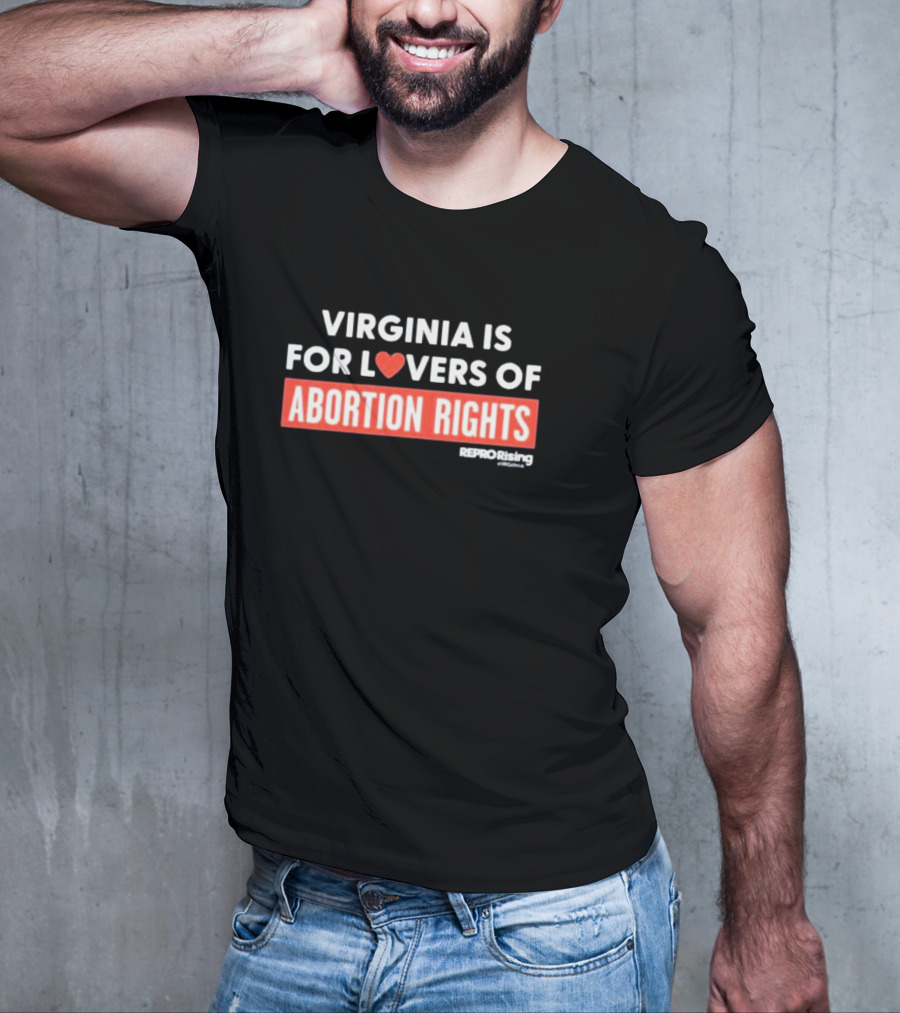 VIRGINIA IS FOR LOVERS OF ABORTION RIGHTS REPRORising T-Shirt