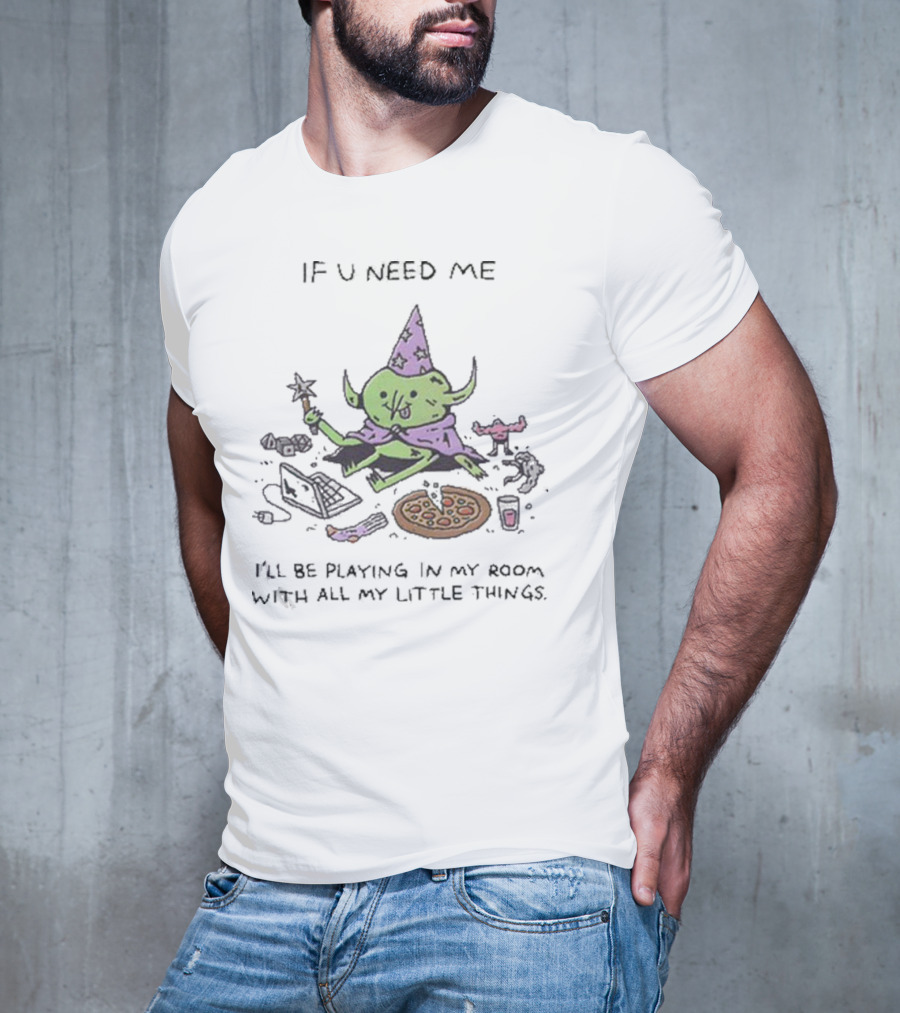 Wizard Of Barge If U Need Me I’ll Be Playing In My Room With All My Little Things Pizza Laptop Wizard Hat Star Wand T-Shirt