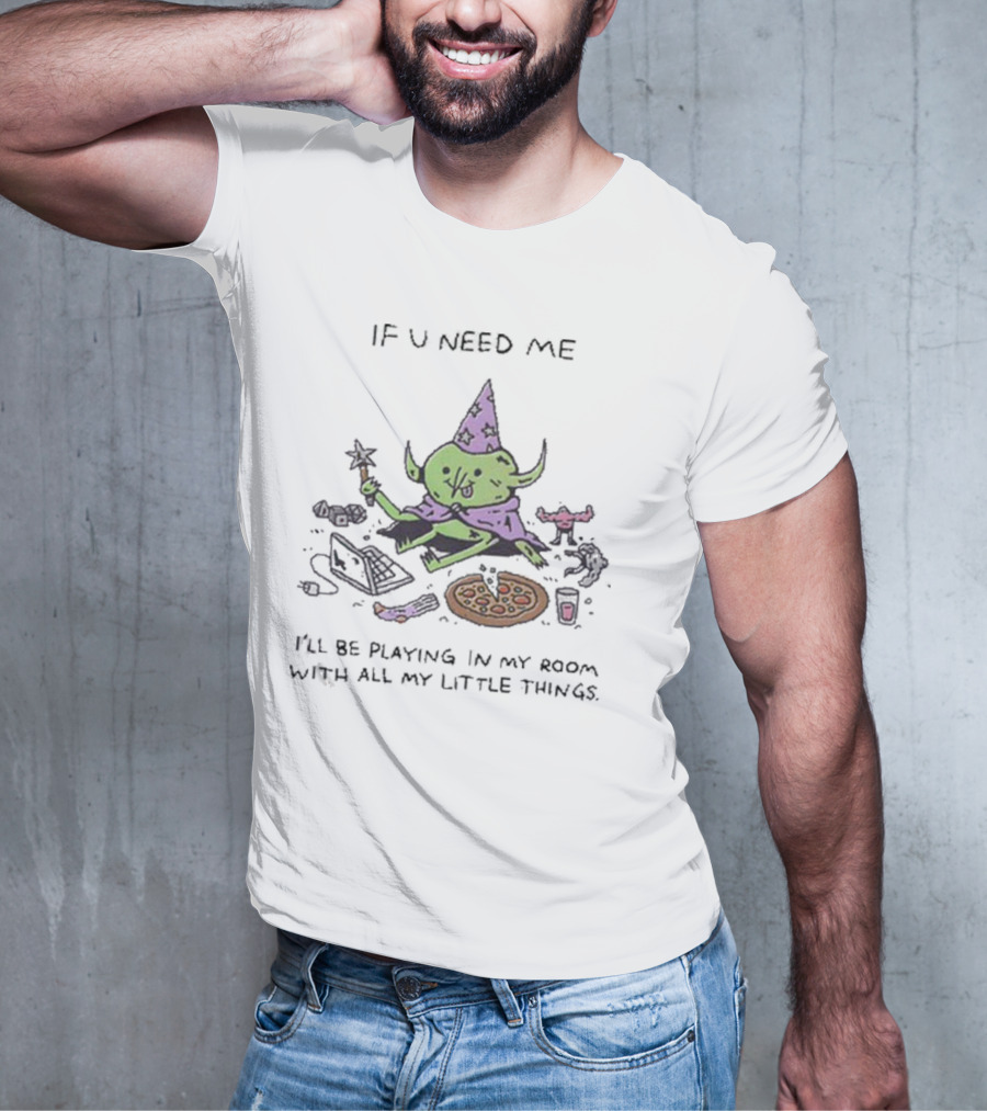 Wizard Of Barge If U Need Me I’ll Be Playing In My Room With All My Little Things Pizza Laptop Wizard Hat Star Wand T-Shirt