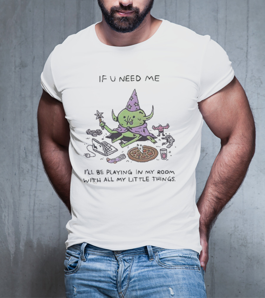 Wizard Of Barge If U Need Me I’ll Be Playing In My Room With All My Little Things Pizza Laptop Wizard Hat Star Wand T-Shirt