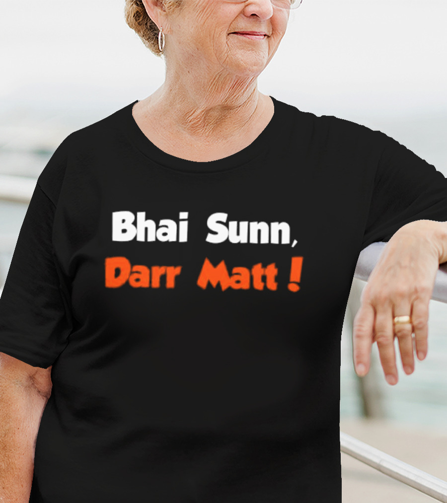 Bhai Sunn Darr Matt Bold Motivational Phrase T-Shirt