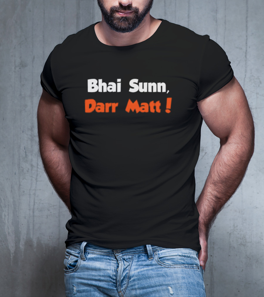 Bhai Sunn Darr Matt Bold Motivational Phrase T-Shirt