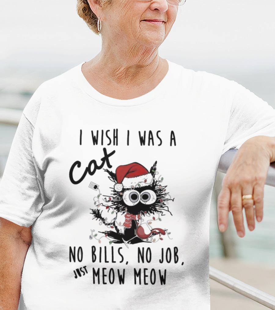 I Wish I Was A Cat No Bills No Job Just Meow Meow Santa Hat Christmas Lights T-Shirt
