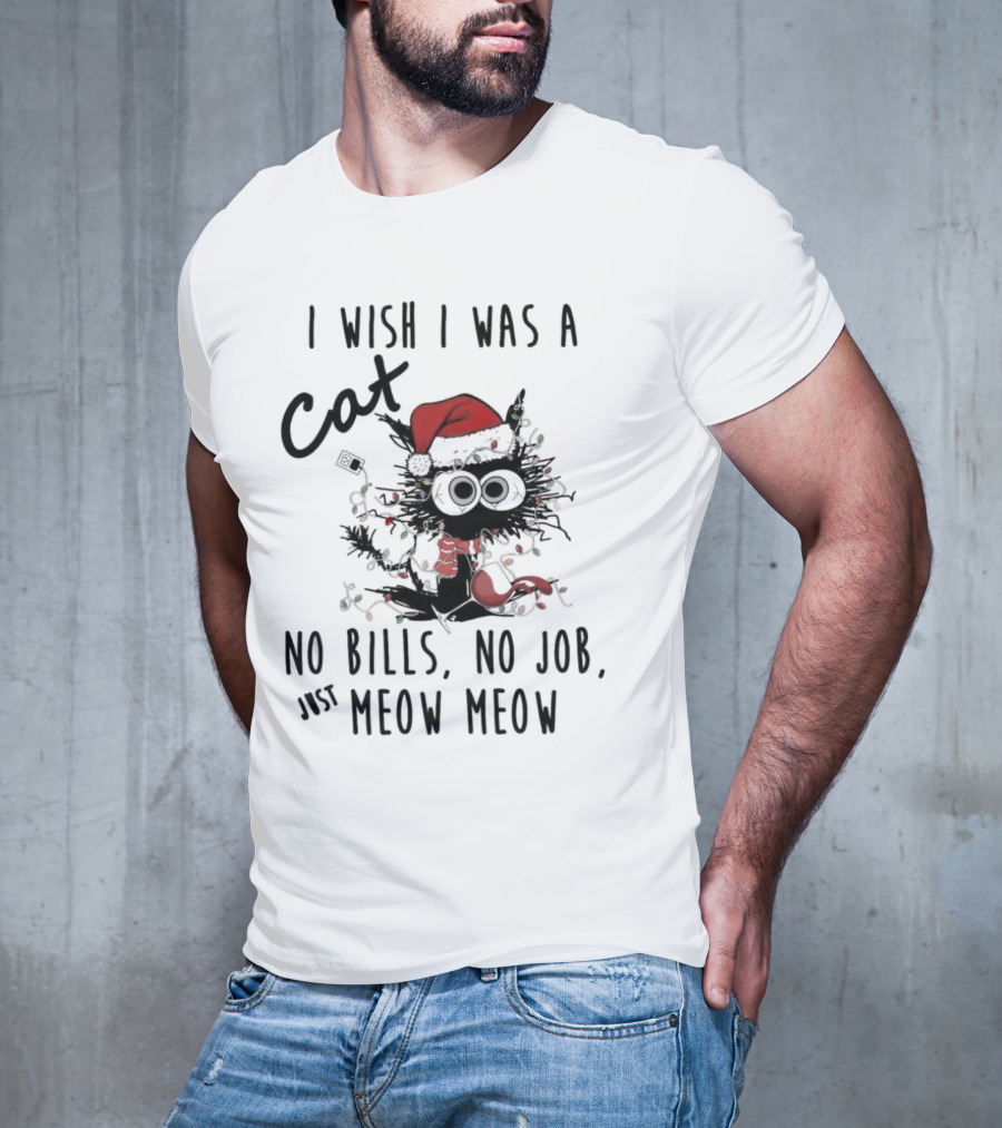 I Wish I Was A Cat No Bills No Job Just Meow Meow Santa Hat Christmas Lights T-Shirt