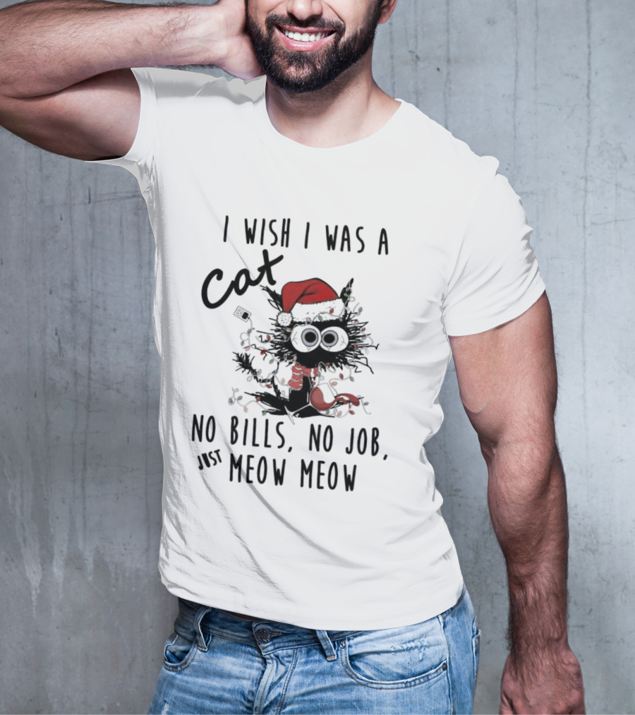 I Wish I Was A Cat No Bills No Job Just Meow Meow Santa Hat Christmas Lights T-Shirt