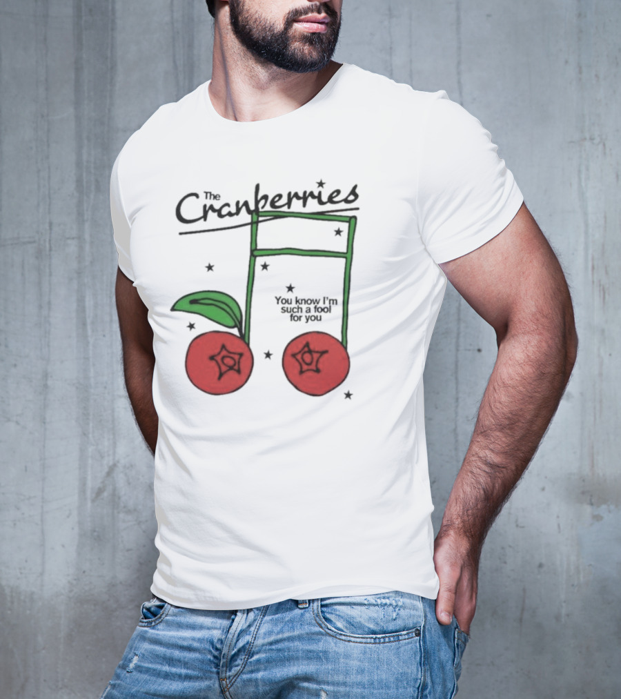 The Cranberries Linger You Know I'm Such A Fool For You Musical Note And Cherry T-Shirt