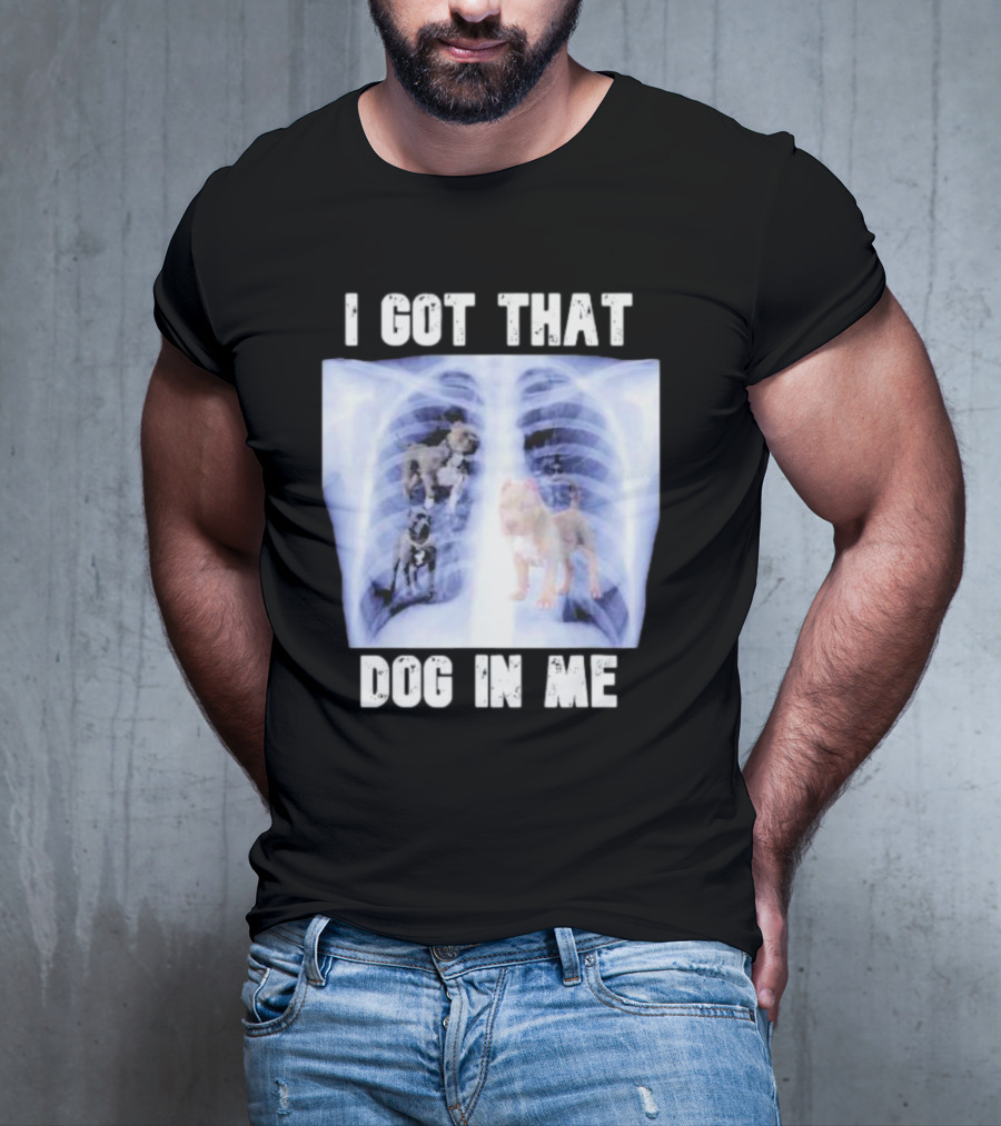 Nyghtmare Xray Meme I Got That Dog In Me T-Shirt