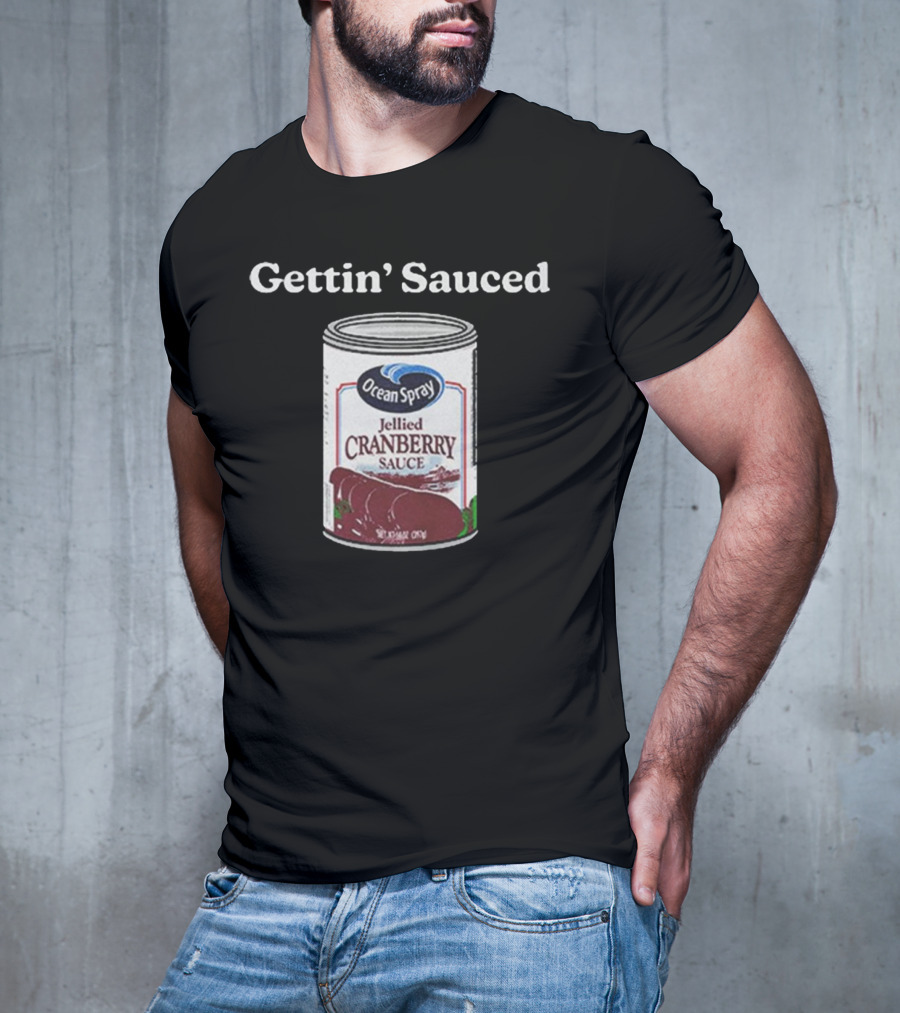 Ocean Spray Jellied Cranberry Sauce Gettin’ Sauced Can T-Shirt