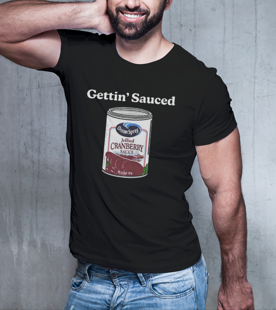Ocean Spray Jellied Cranberry Sauce Gettin’ Sauced Can T-Shirt