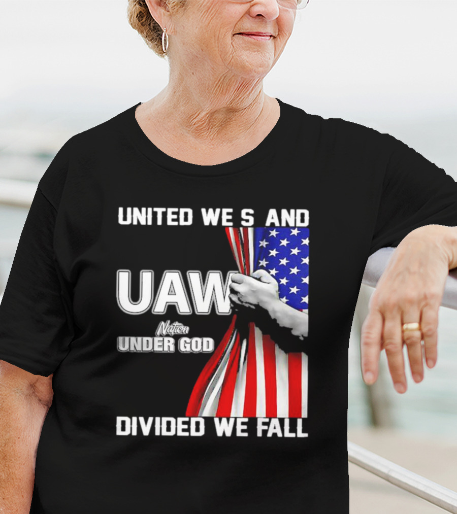 UAW United We Stand Under God Divided We Fall Nation Flag T-Shirt