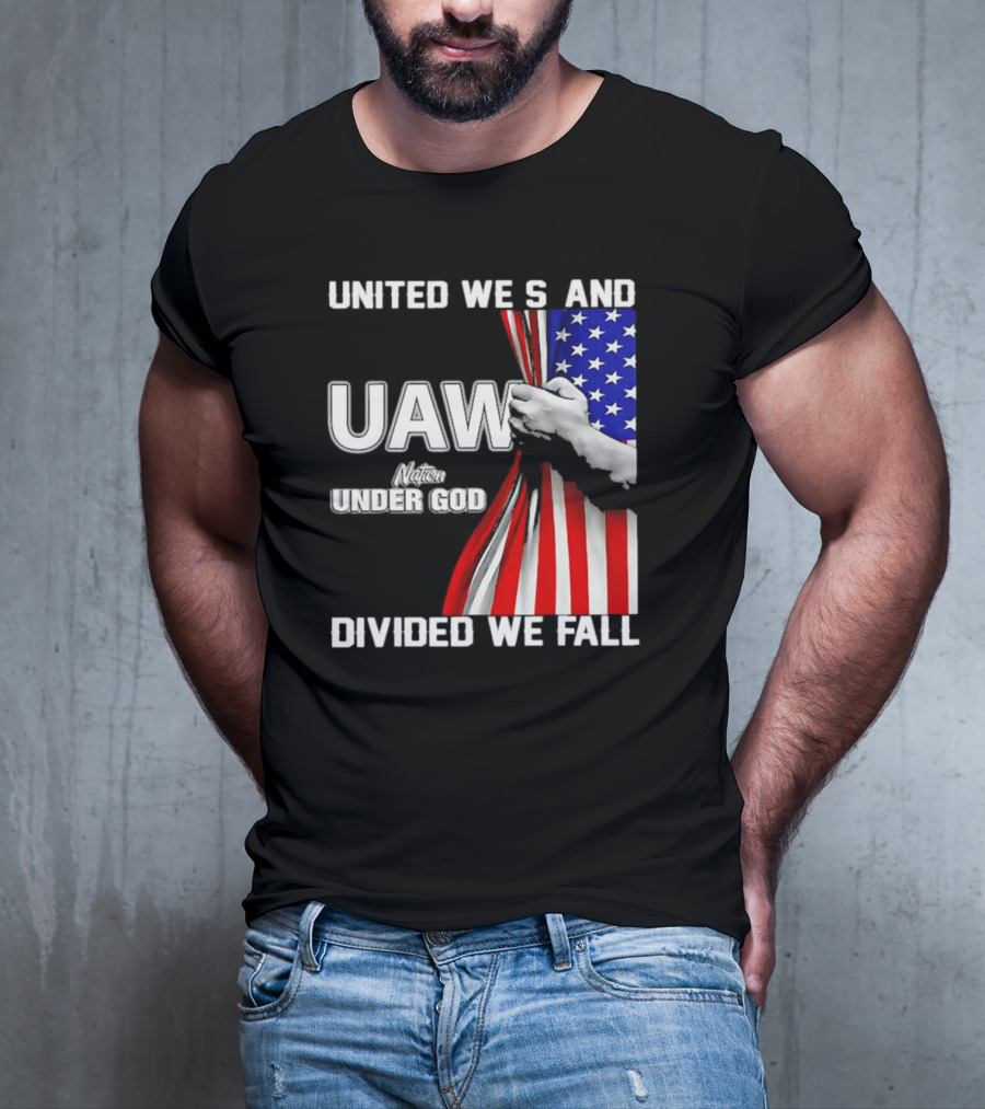 UAW United We Stand Under God Divided We Fall Nation Flag T-Shirt