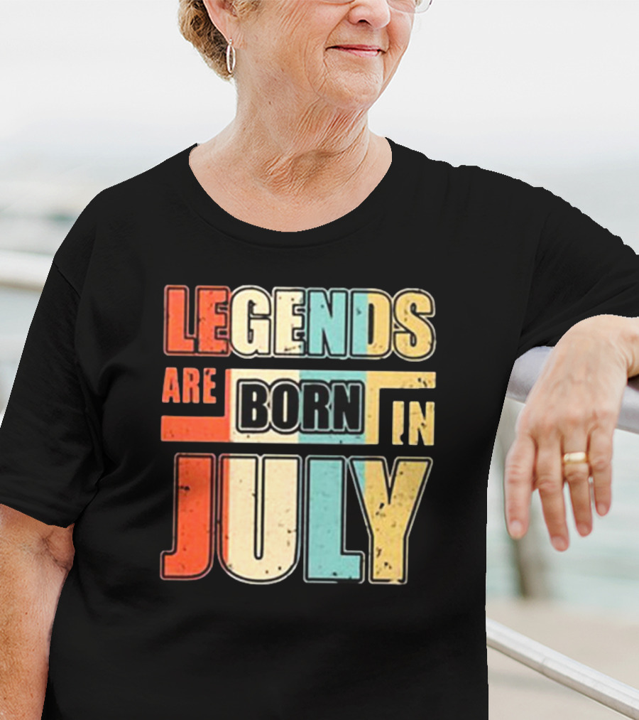 LEGENDS ARE BORN IN JULY Colorful T-Shirt