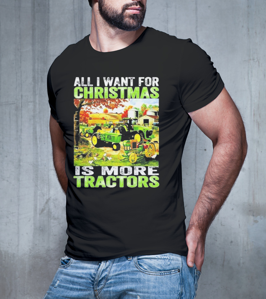 All I Want For Christmas Is More Tractors Farm Scene T-Shirt