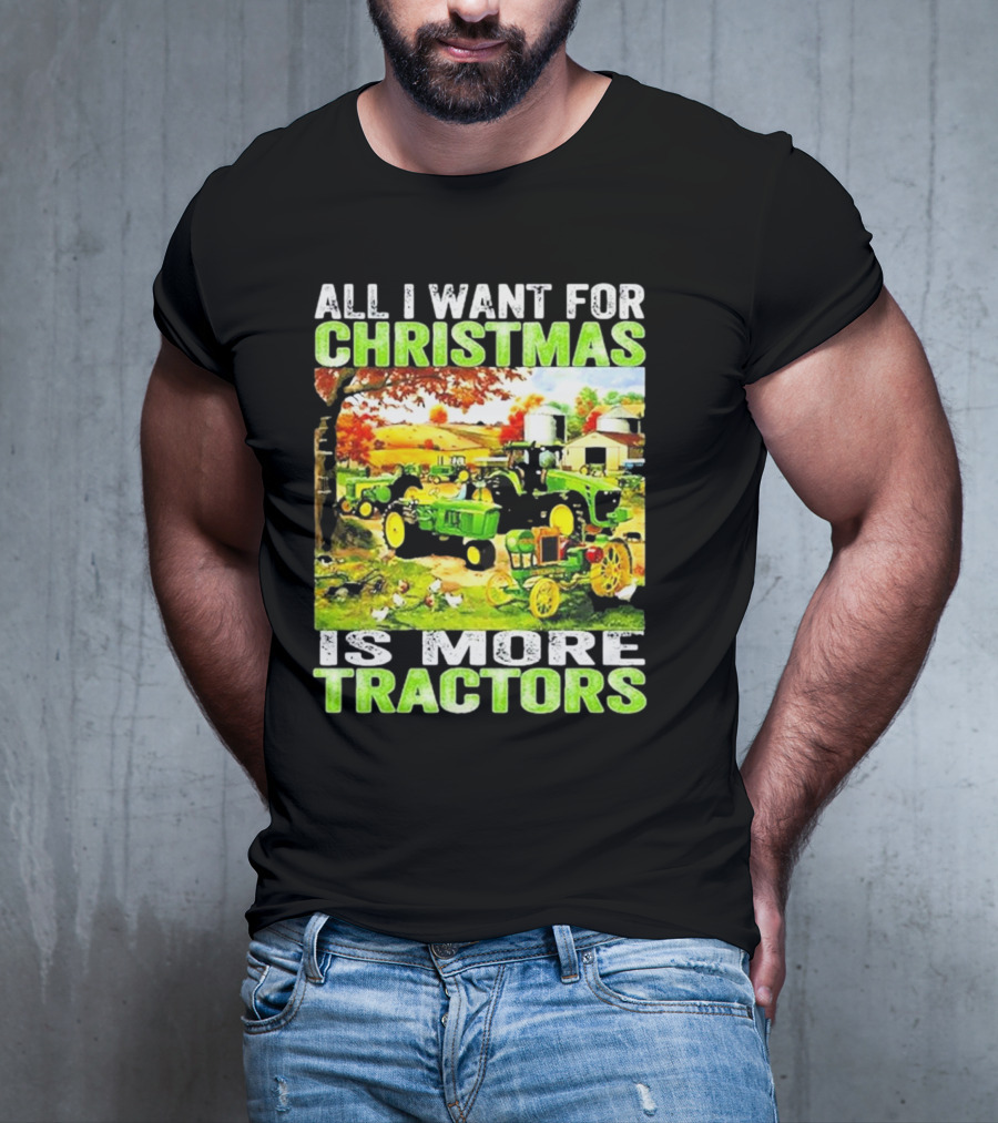 All I Want For Christmas Is More Tractors Farm Scene T-Shirt