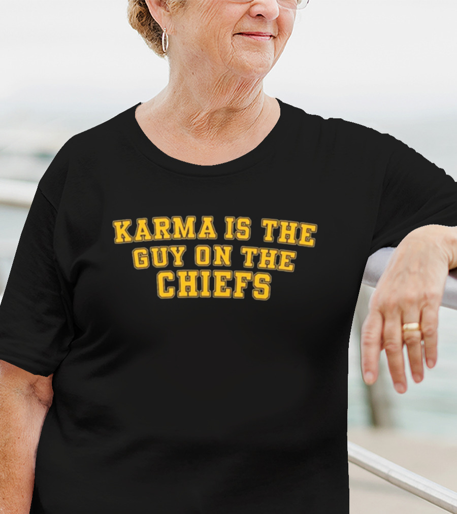 Karma Is The Guy On The Chiefs T-Shirt