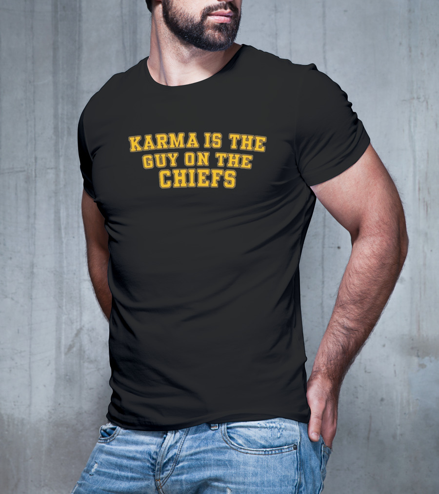 Karma Is The Guy On The Chiefs T-Shirt