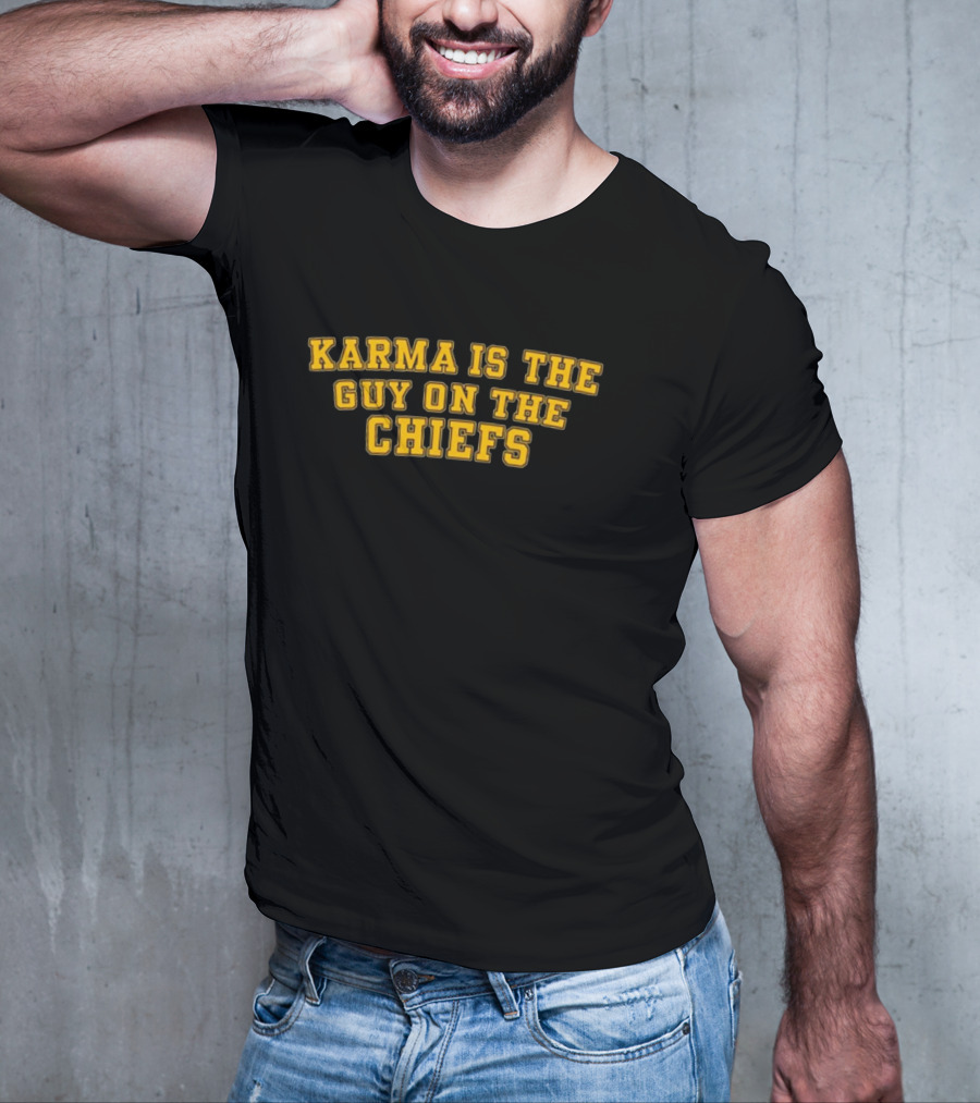 Karma Is The Guy On The Chiefs T-Shirt