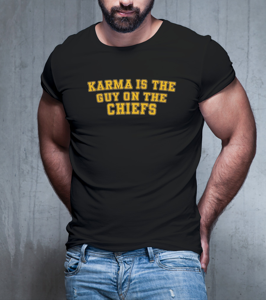 Karma Is The Guy On The Chiefs T-Shirt